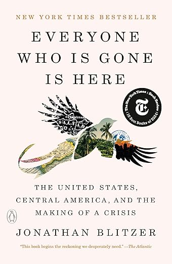 Everyone Who Is Gone Is Here: The United States, Central America, and the Making of a Crisis