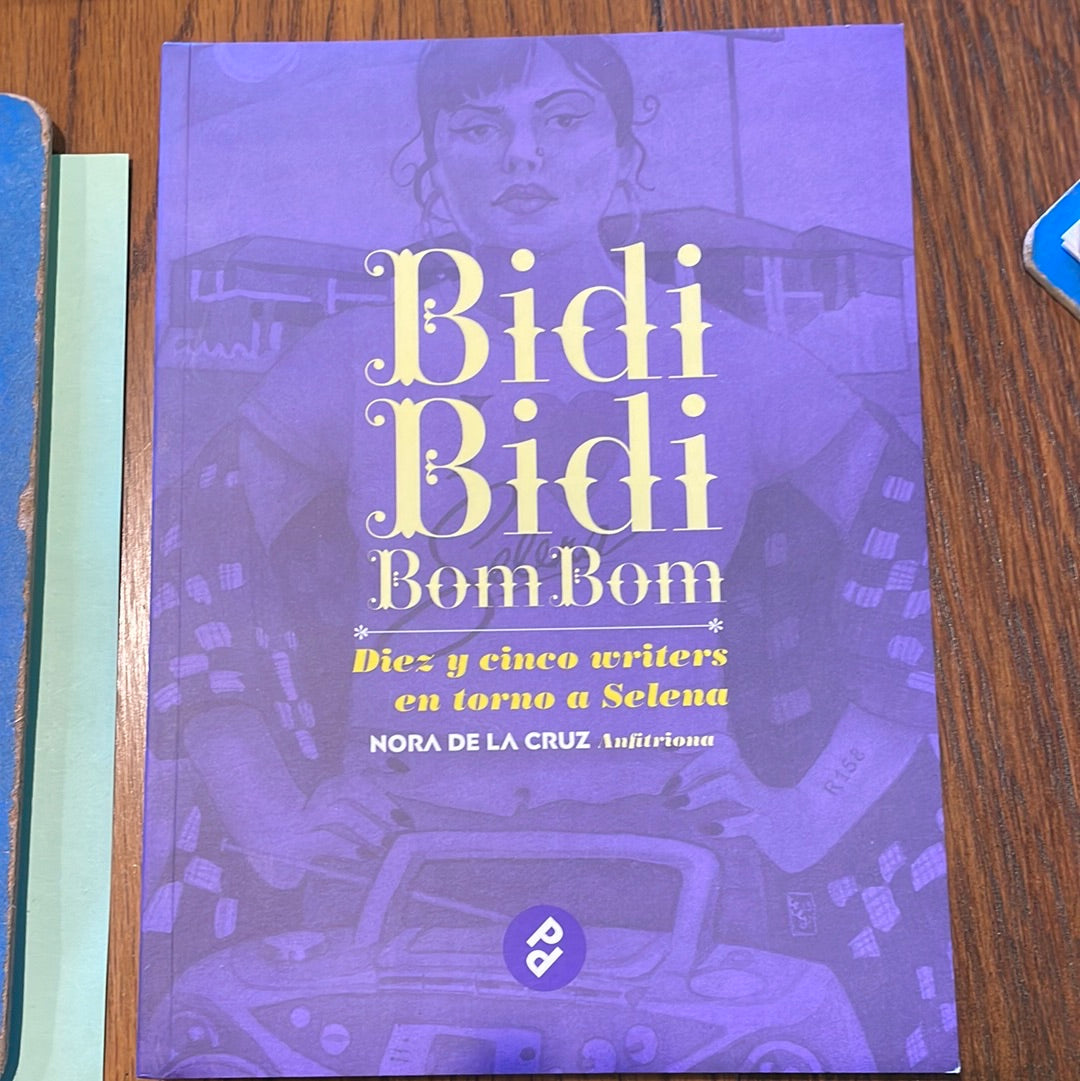Bidi Bidi Bom Bom. Diez Y Cienco Writers En Torno A Selena (Spanish Edition) Paperback