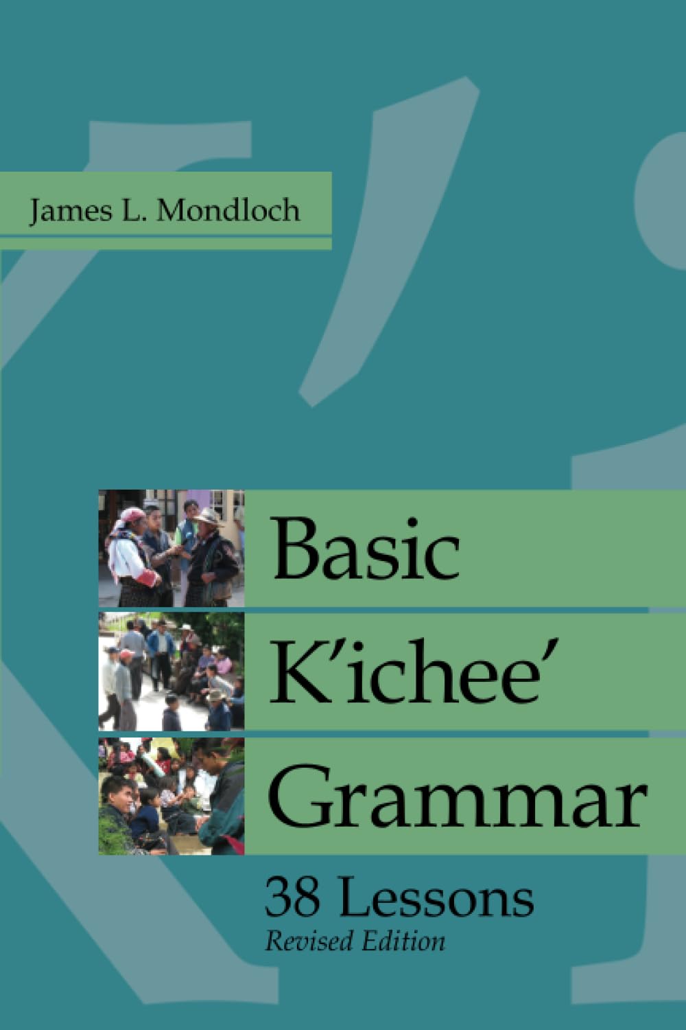Basic K'ichee' Grammar: 38 Lessons, Revised Edition (IMS Monograph Series)