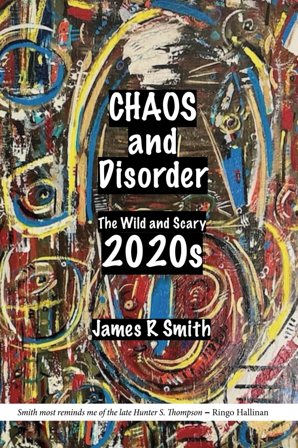 Chaos and Disorder: The Wild and Scary 2020s