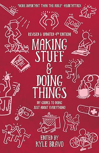Making Stuff and Doing Things: DIY Guides to Just about Everything (Good Life)