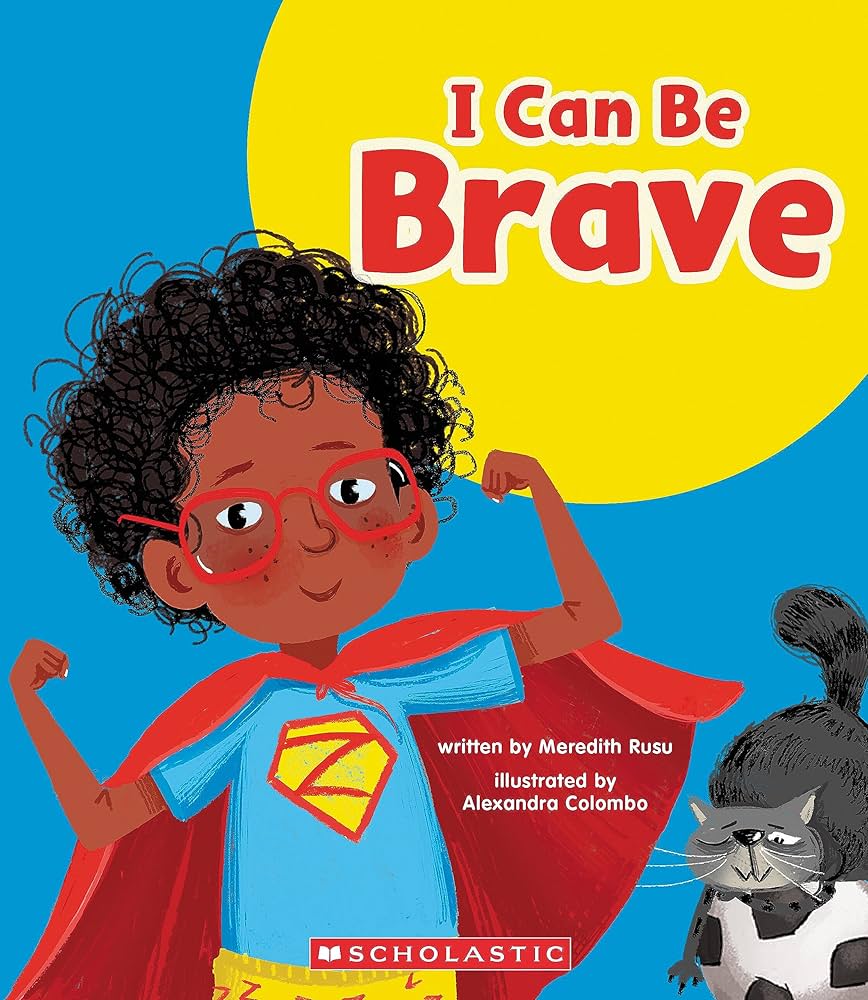 I Can Be Brave (Learn About: Your Best Self)