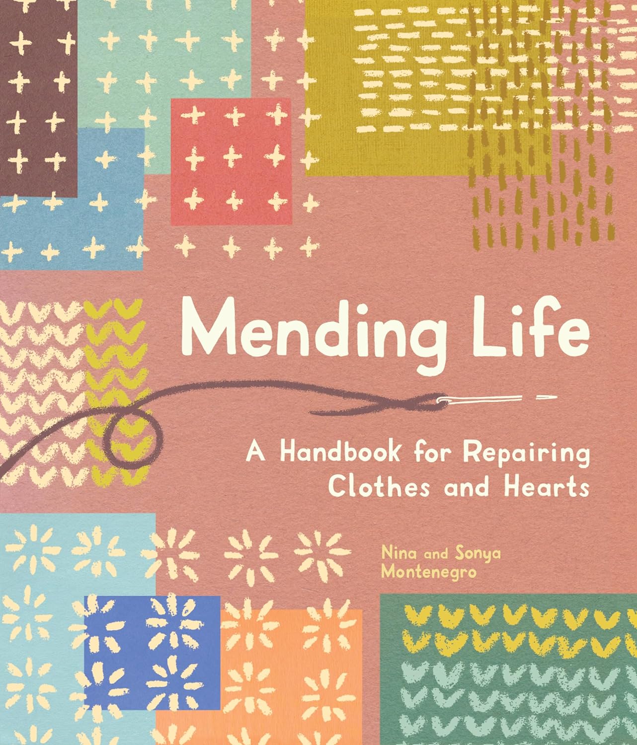 Mending Life: A Handbook for Repairing Clothes and Hearts g, and Patching to Practice Sustainable Fashion and Repair the Clothes You Love) Hardcover