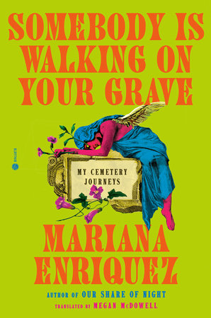 Somebody Is Walking on Your Grave: My Journeys to Cemeteries