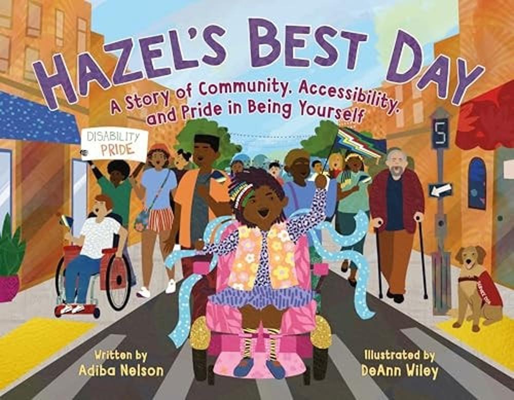 Hazel's Best Day A Story of Community, Accessibility, and Pride in Being Yourself