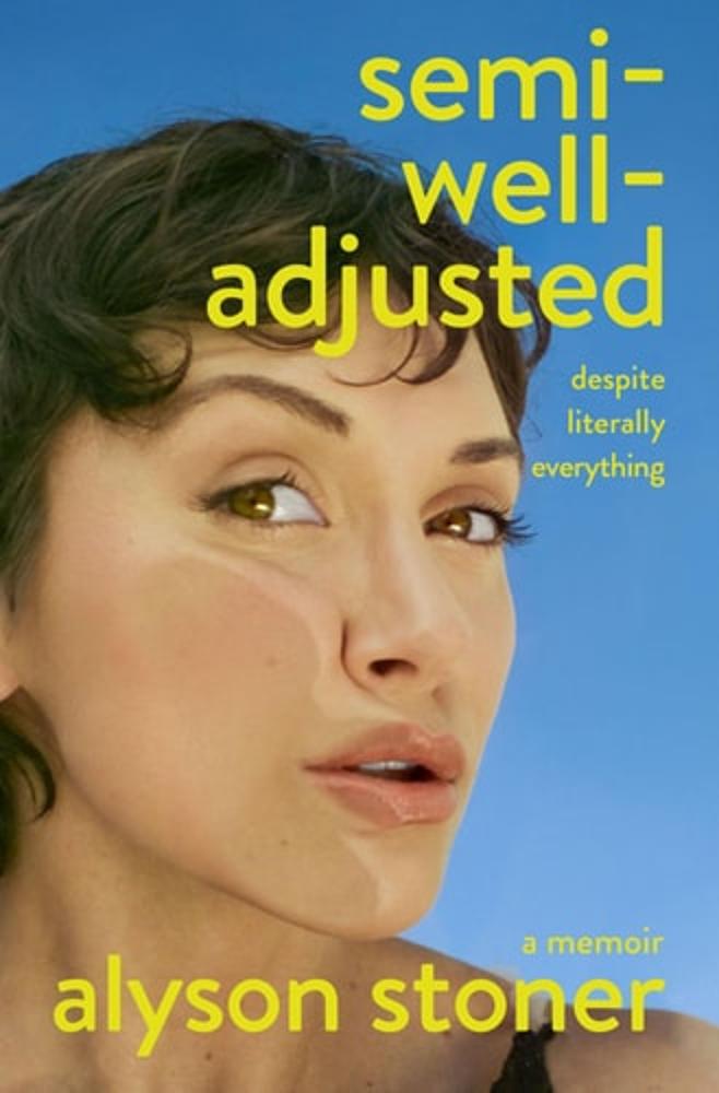 Semi-Well-Adjusted Despite Literally Everything A Memoir