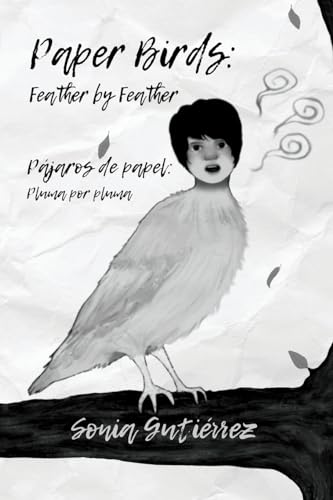 Paper Birds: Feather by Feather/ Pajaros de papel: plums for pluma