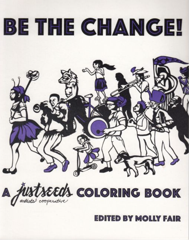 Be the Change: A Justseeds Artists' Cooperative Coloring Book