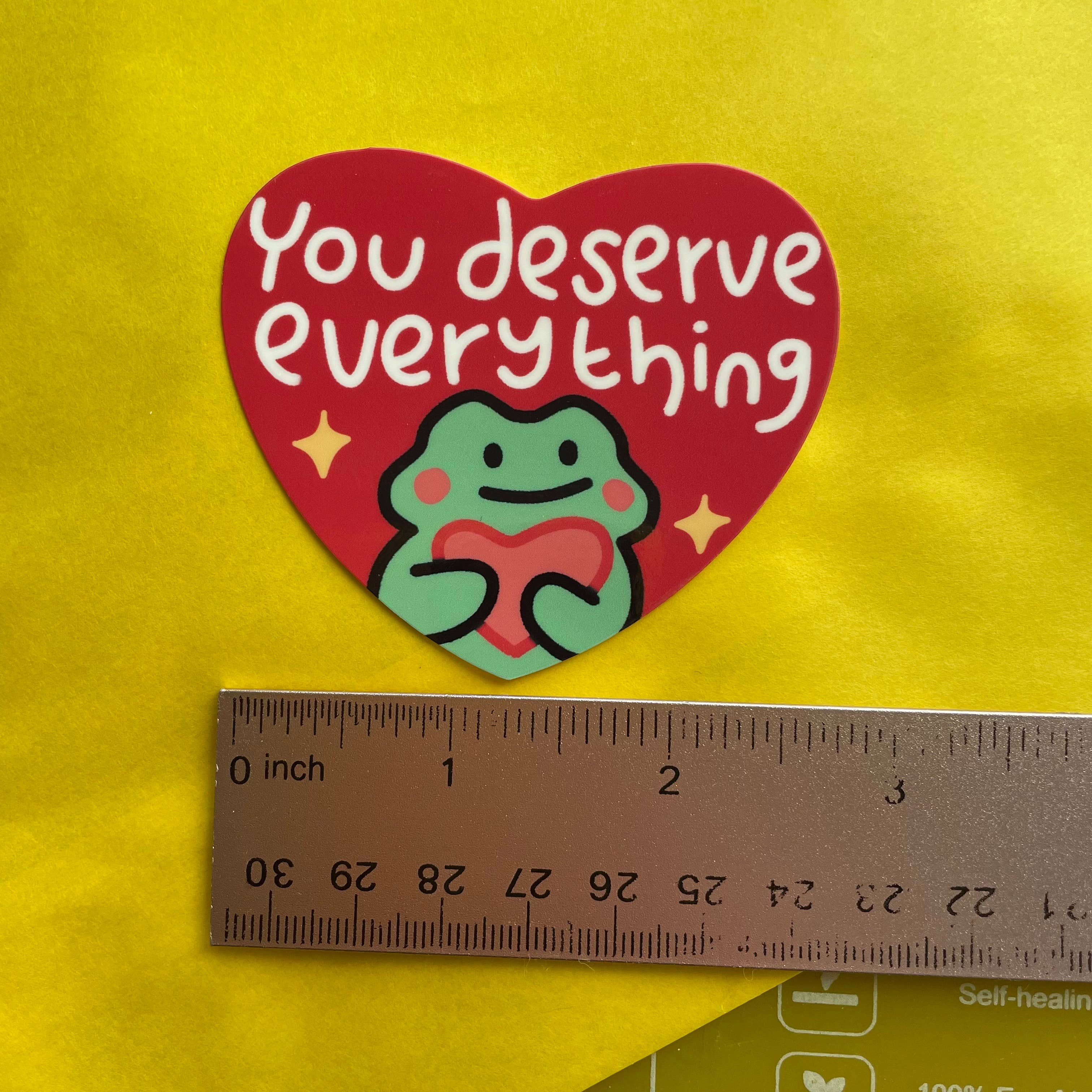 You Deserve Everything Frog | Vinyl Sticker