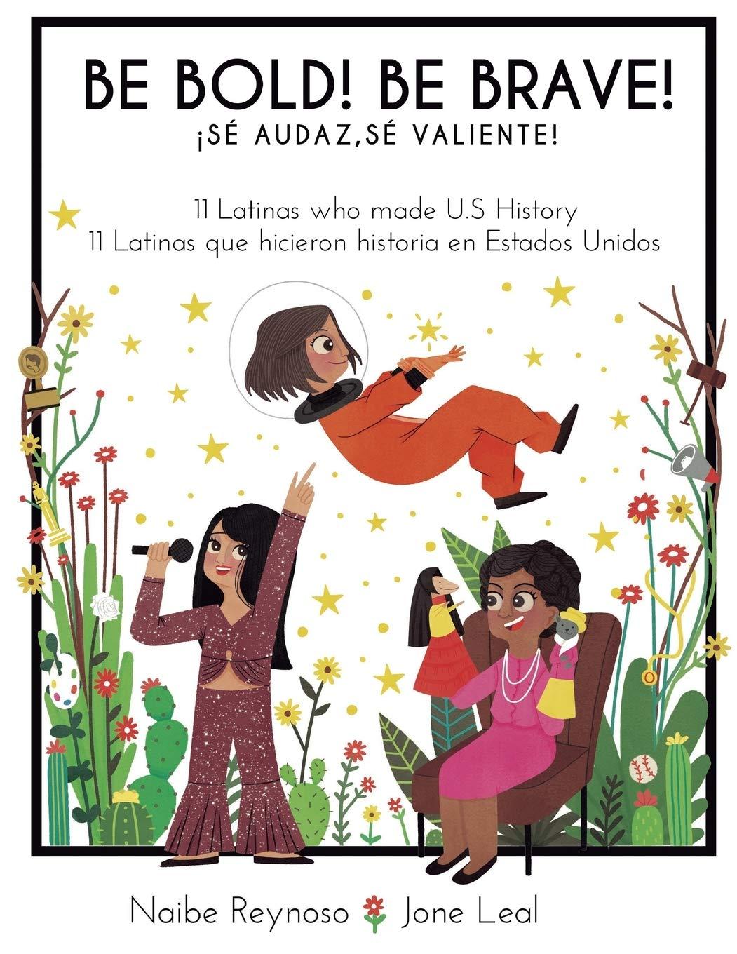 Be Bold! Be Brave!: 11 Latinas who made U.S. History (English and Spanish Edition) (Little Biographies for Bright Minds #1)