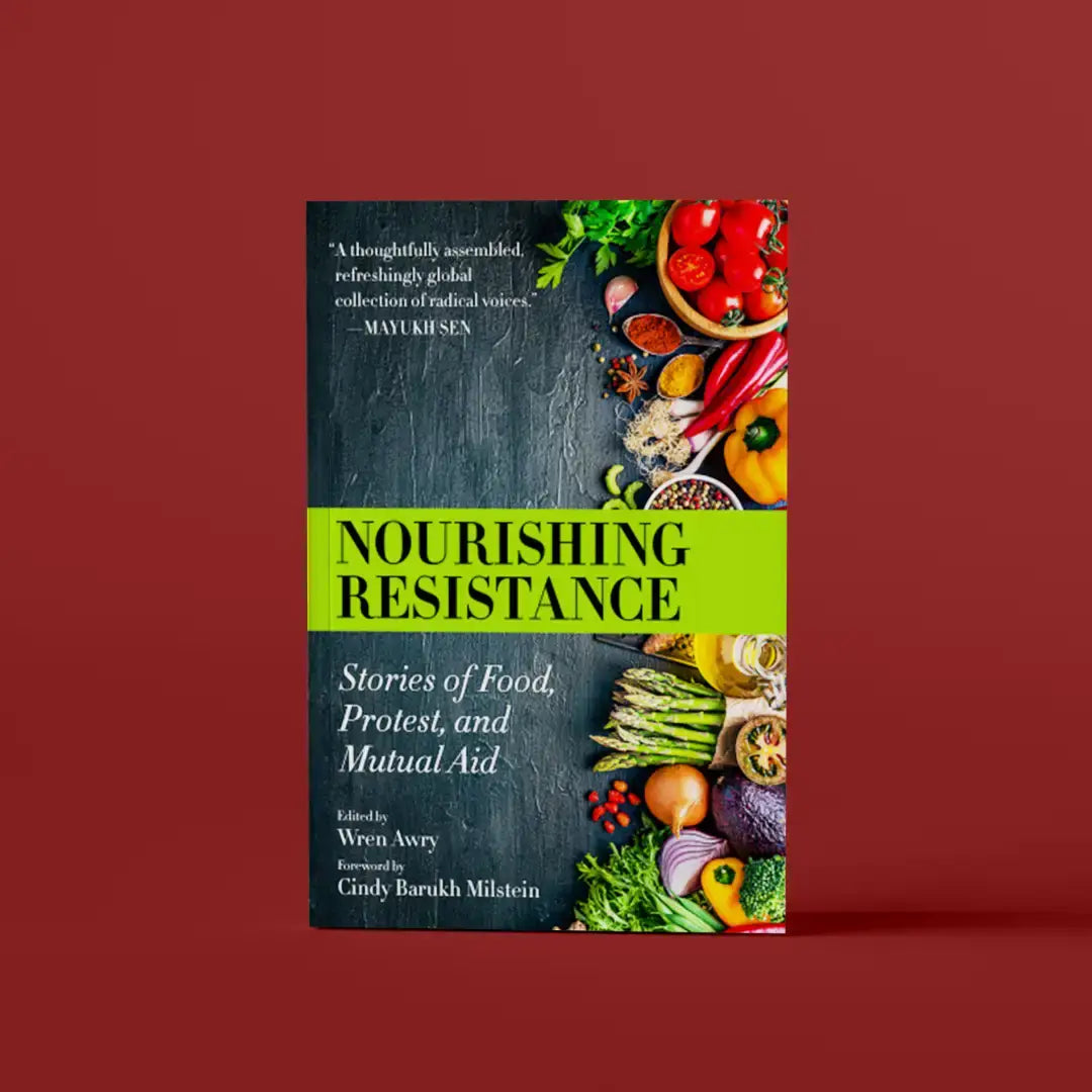 Nourishing Resistance: Food, Protest & Mutual Aid Stories