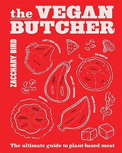 The Vegan Butcher: The Ultimate Guide to Plant-Based Meat