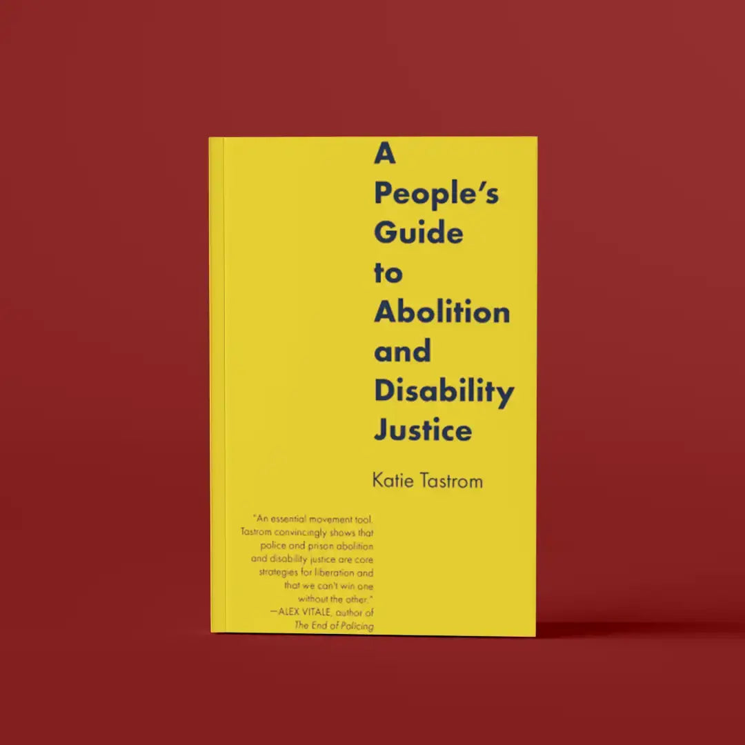 A People’s Guide To Abolition And Disability Justice