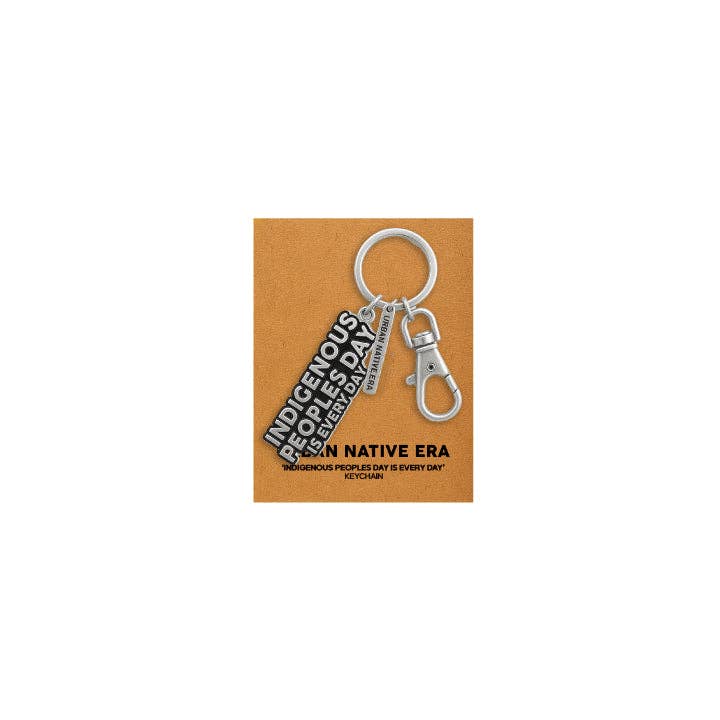 INDIGENOUS PEOPLES DAY IS EVERY DAY KEYRING