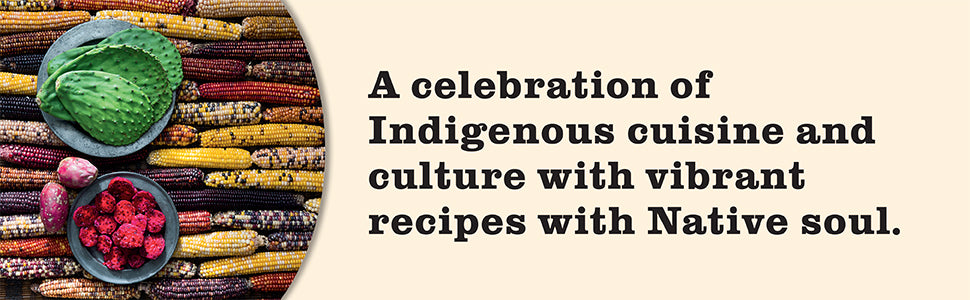New Native Kitchen: Celebrating the Modern Recipes of the American Indian