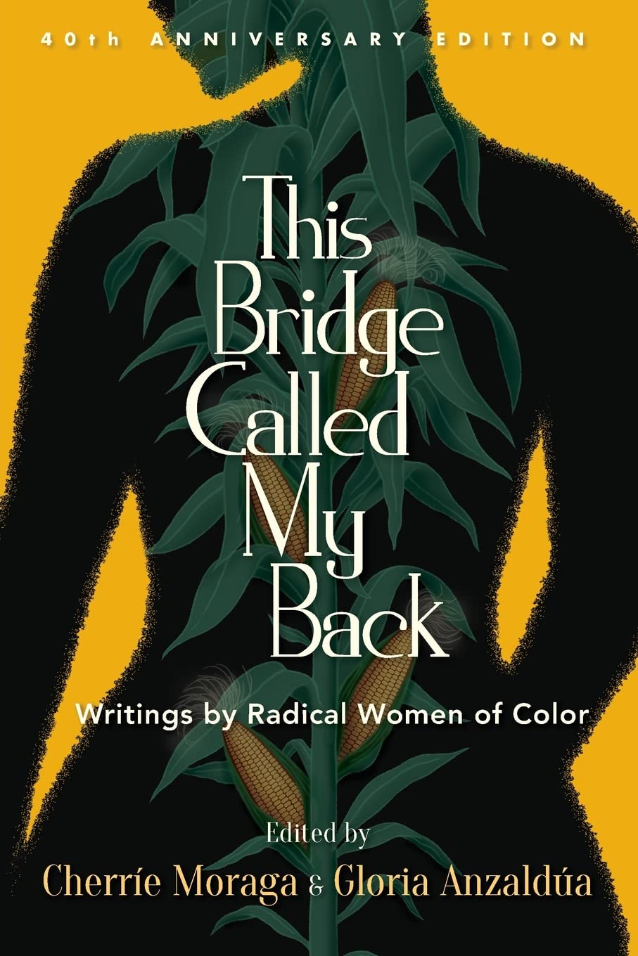This Bridge Called My Back, Fortieth Anniversary Edition: Writings by Radical Women of Color (Paperback)