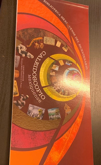 Caleidoscopio Mexiquense. Gobierno Del Edomex. 2010.