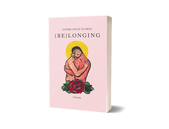 (BE)LONGING: A Collection of Poetry by Oombi Solis Flores