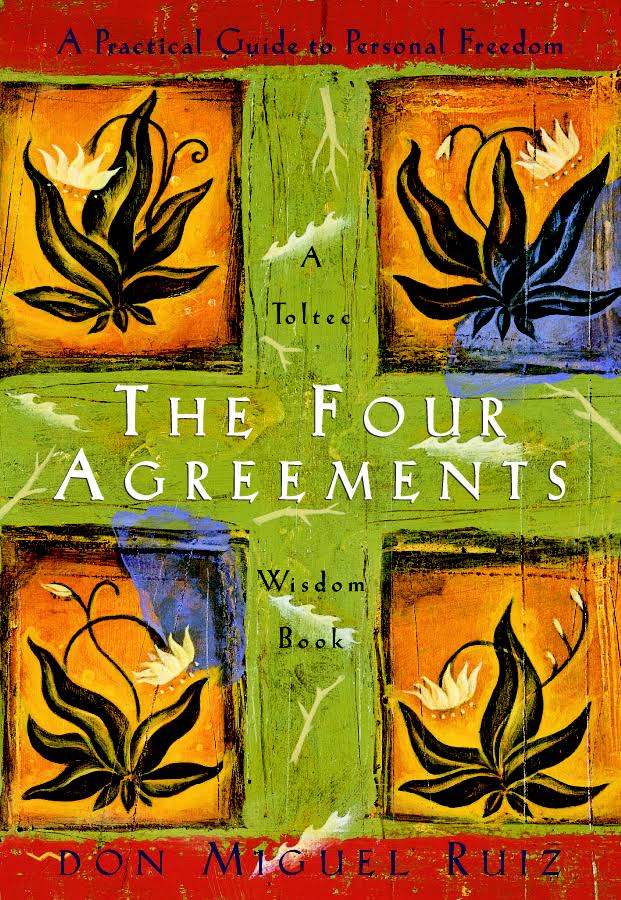 The Four Agreements: A Practical Guide to Personal Freedom