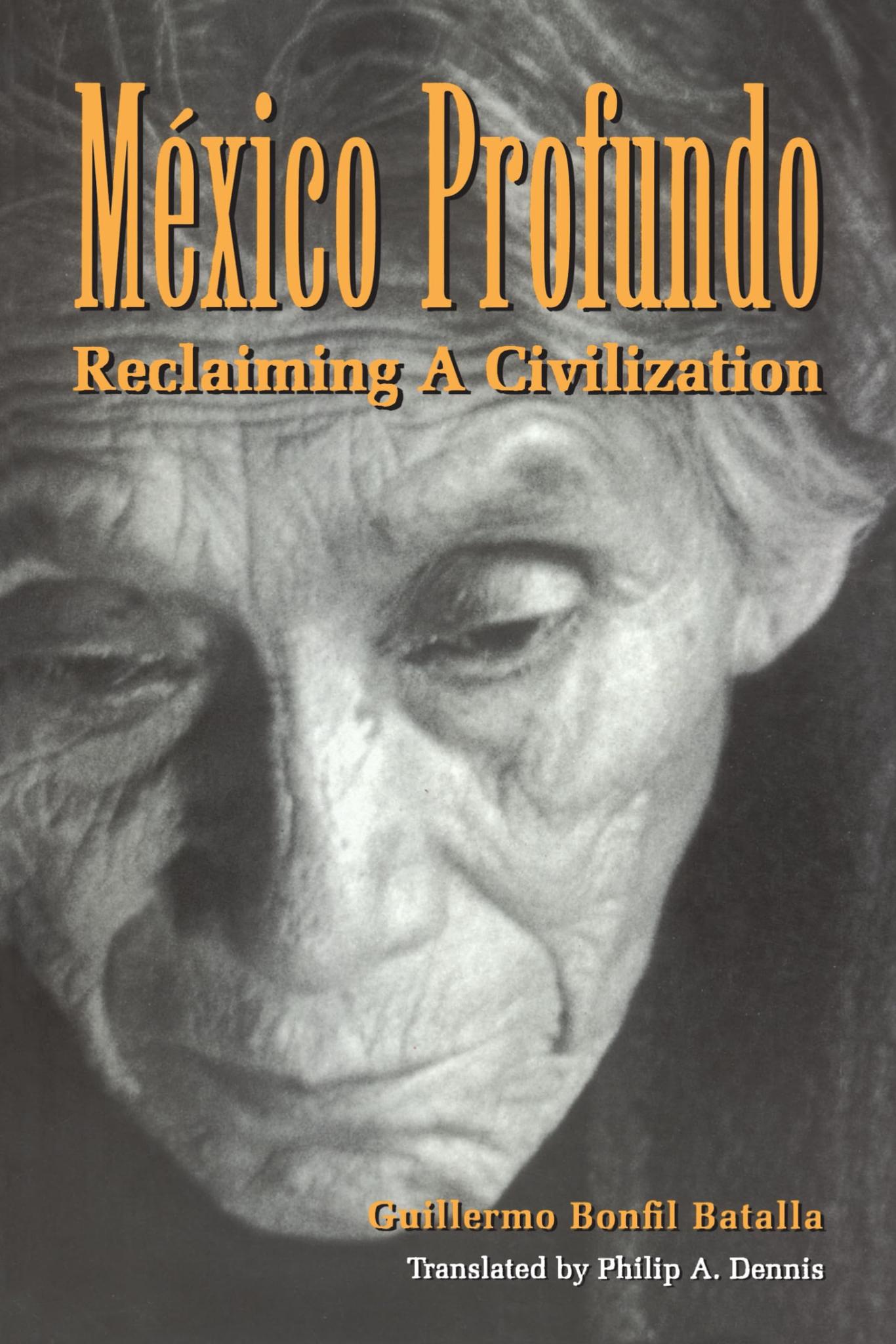 México Profundo: Reclaiming a Civilization (Llilas Translations from Latin America)