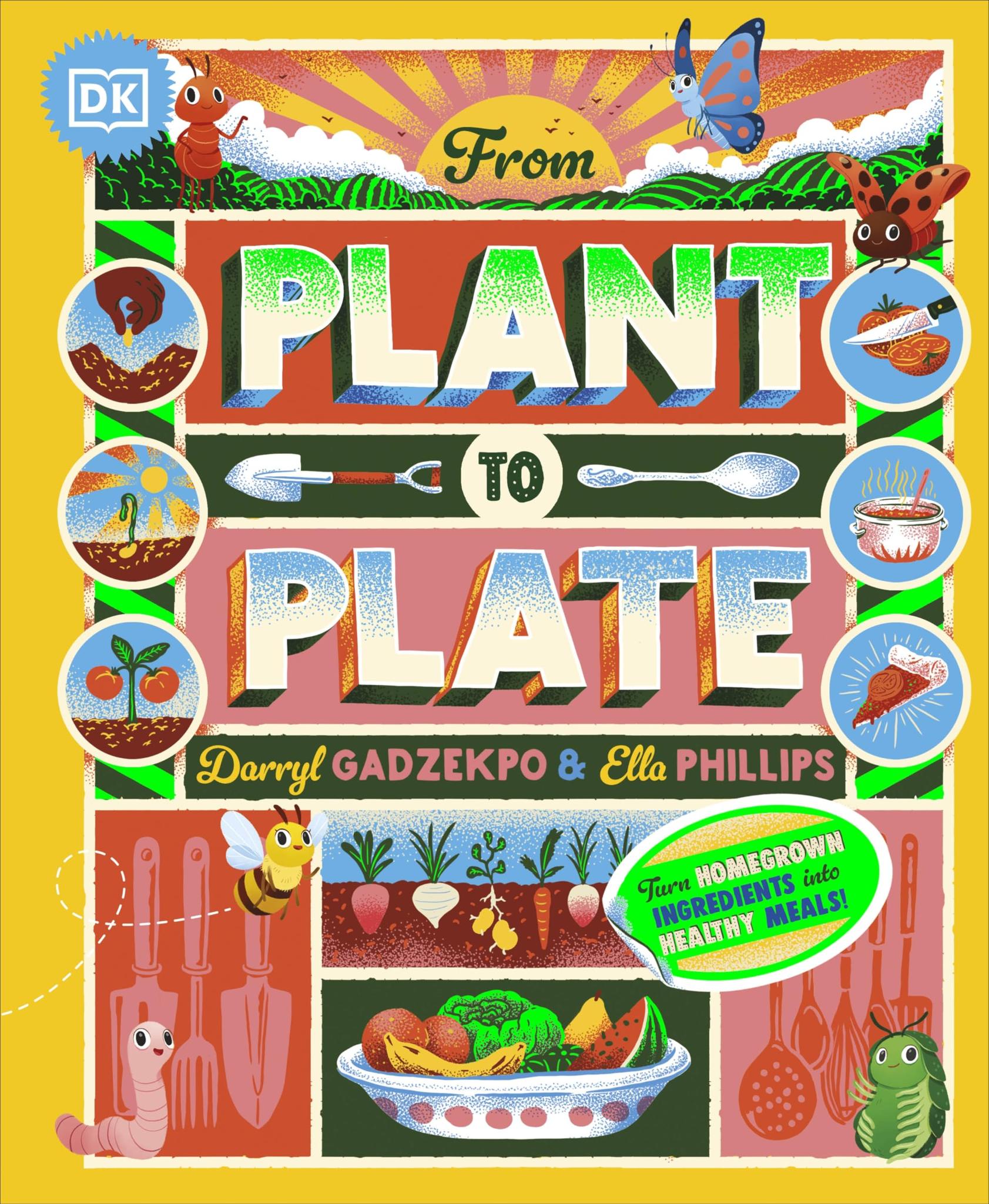 From Plant to Plate: Turn Home-Grown Ingredients Into Healthy Meals! (HC)