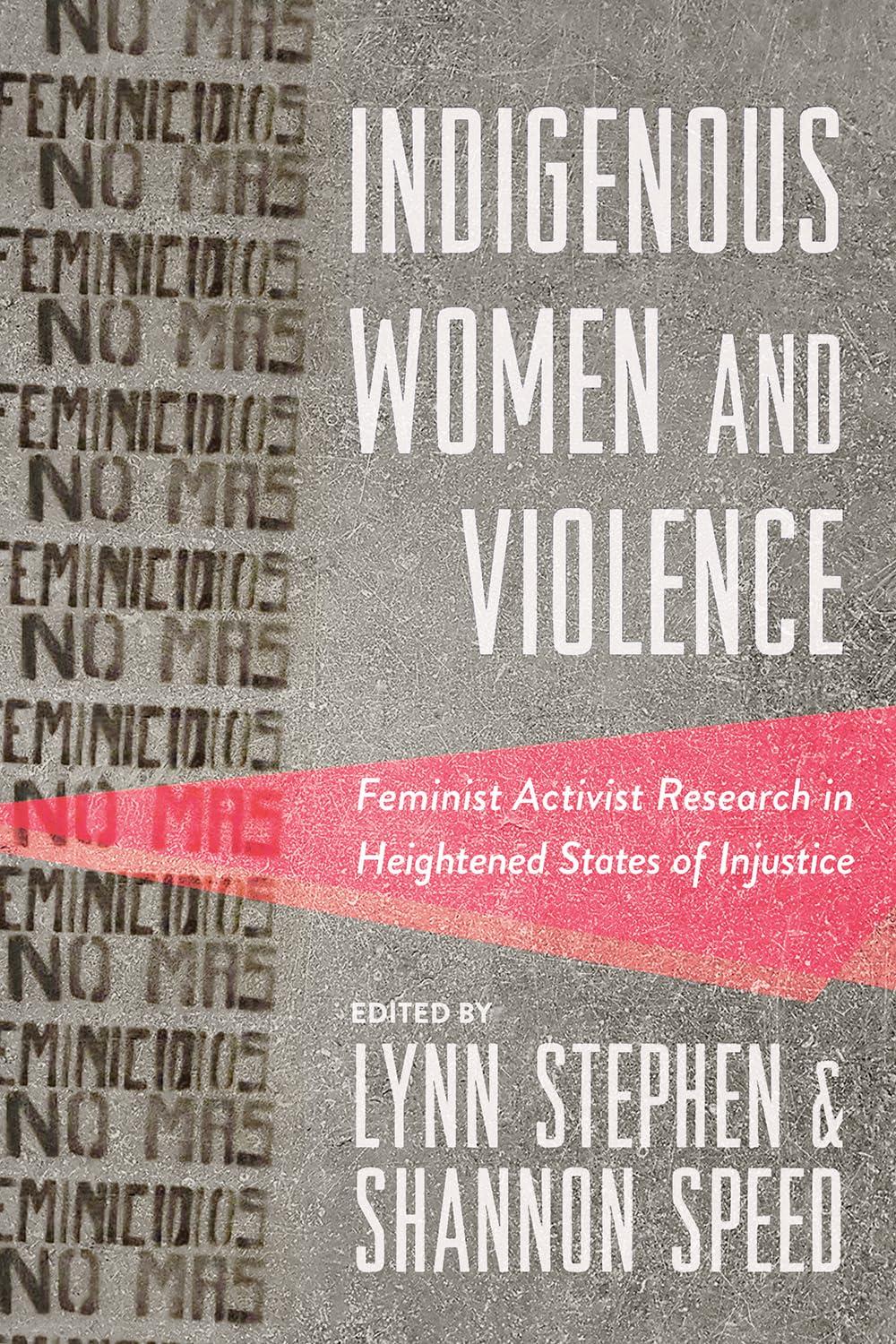 Indigenous Women and Violence Feminist Activist Research in Heightened States of Injustice