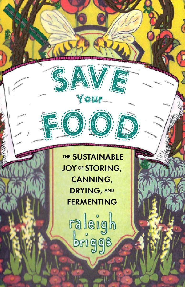 Save Your Food: Joy of Storing, Canning, Drying