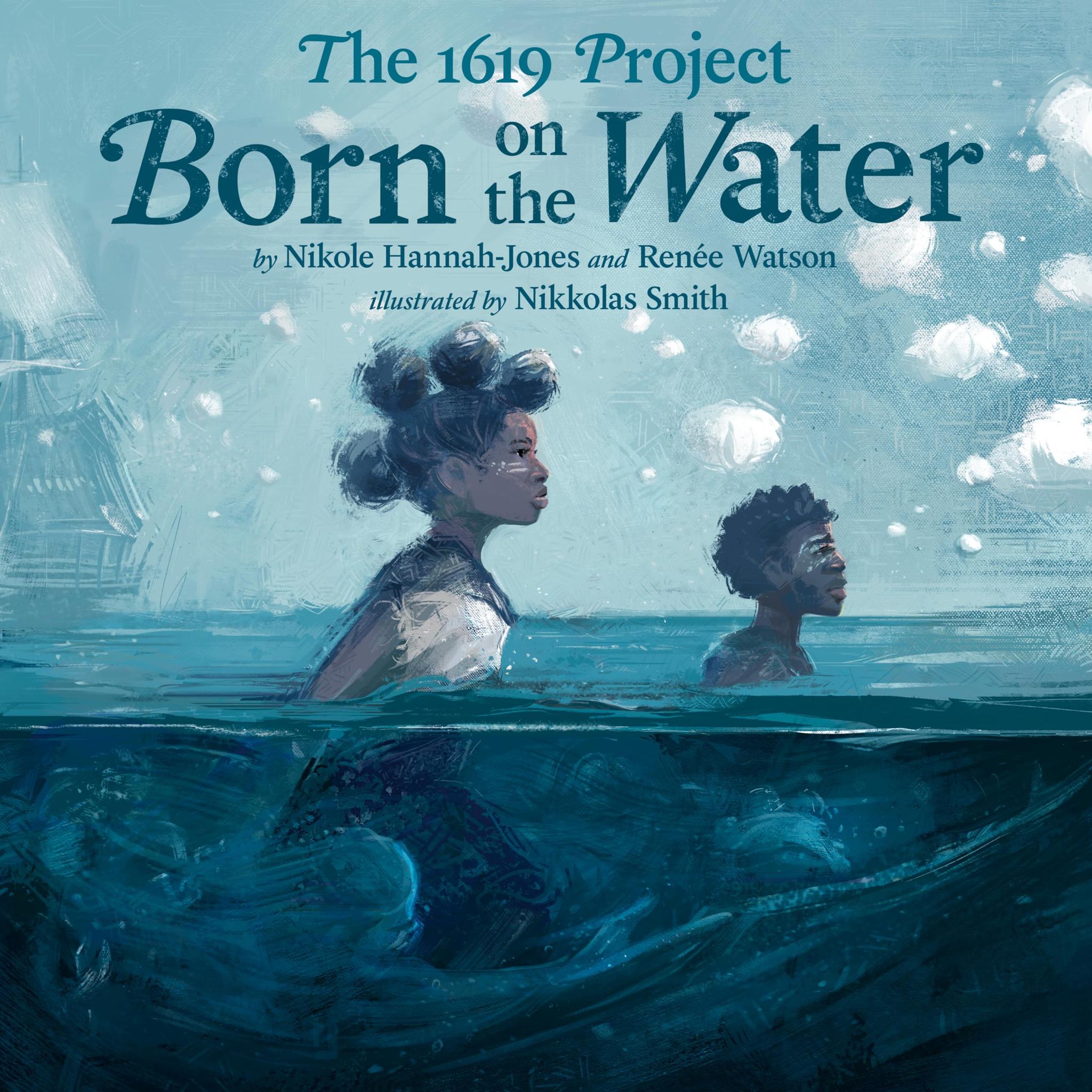 The 1619 Project: Born on the Water (Hardcover)