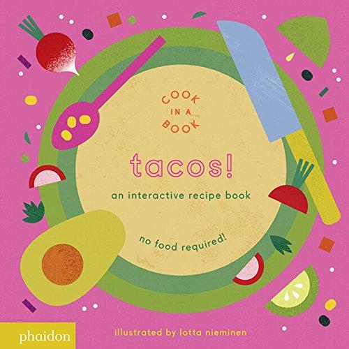 Tacos!: An Interactive Recipe Book (Cook In A Book) Board book