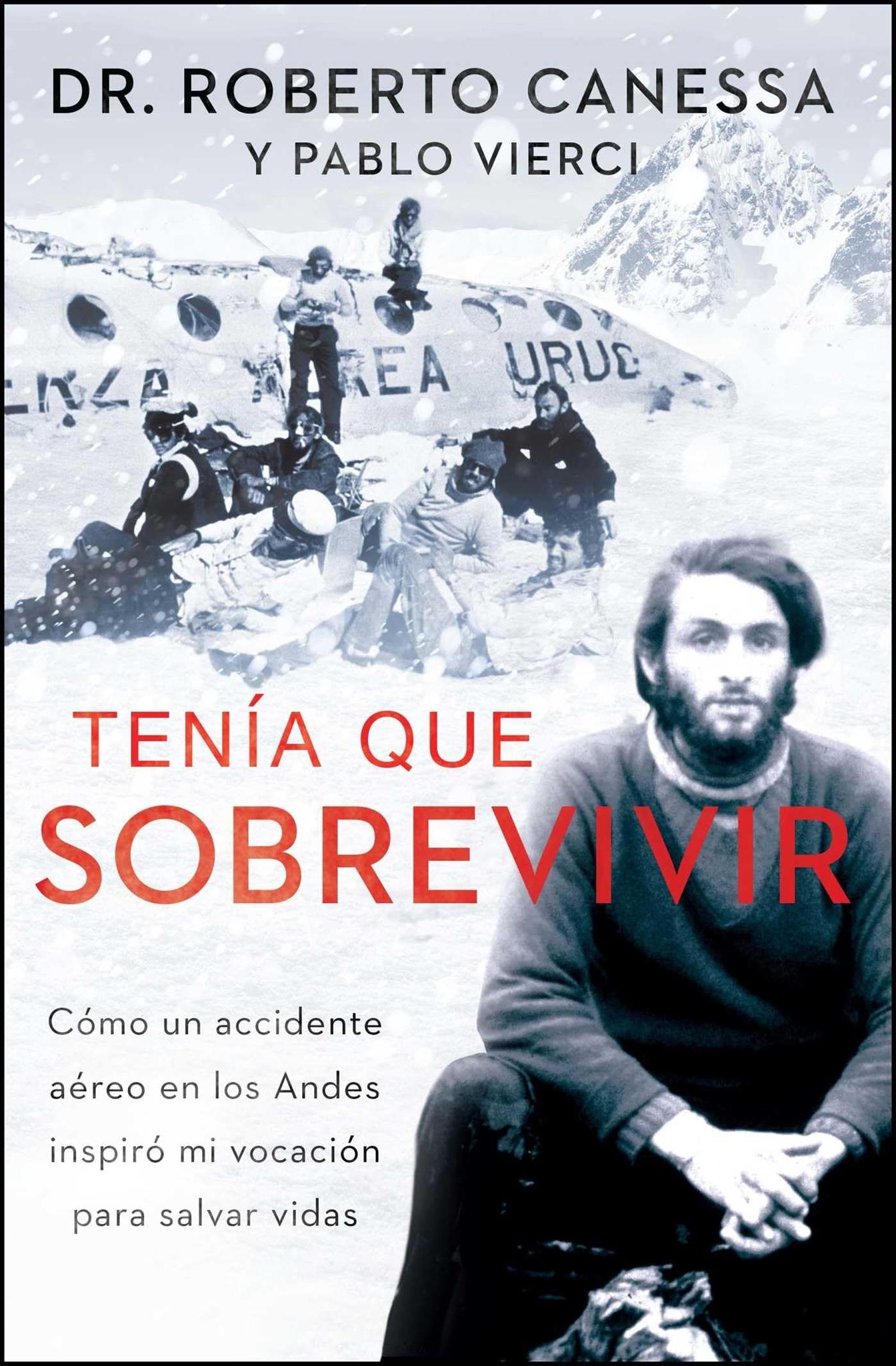 Tenía que sobrevivir: Cómo un accidente aéreo en los Andes inspiró mi vocación para salvar