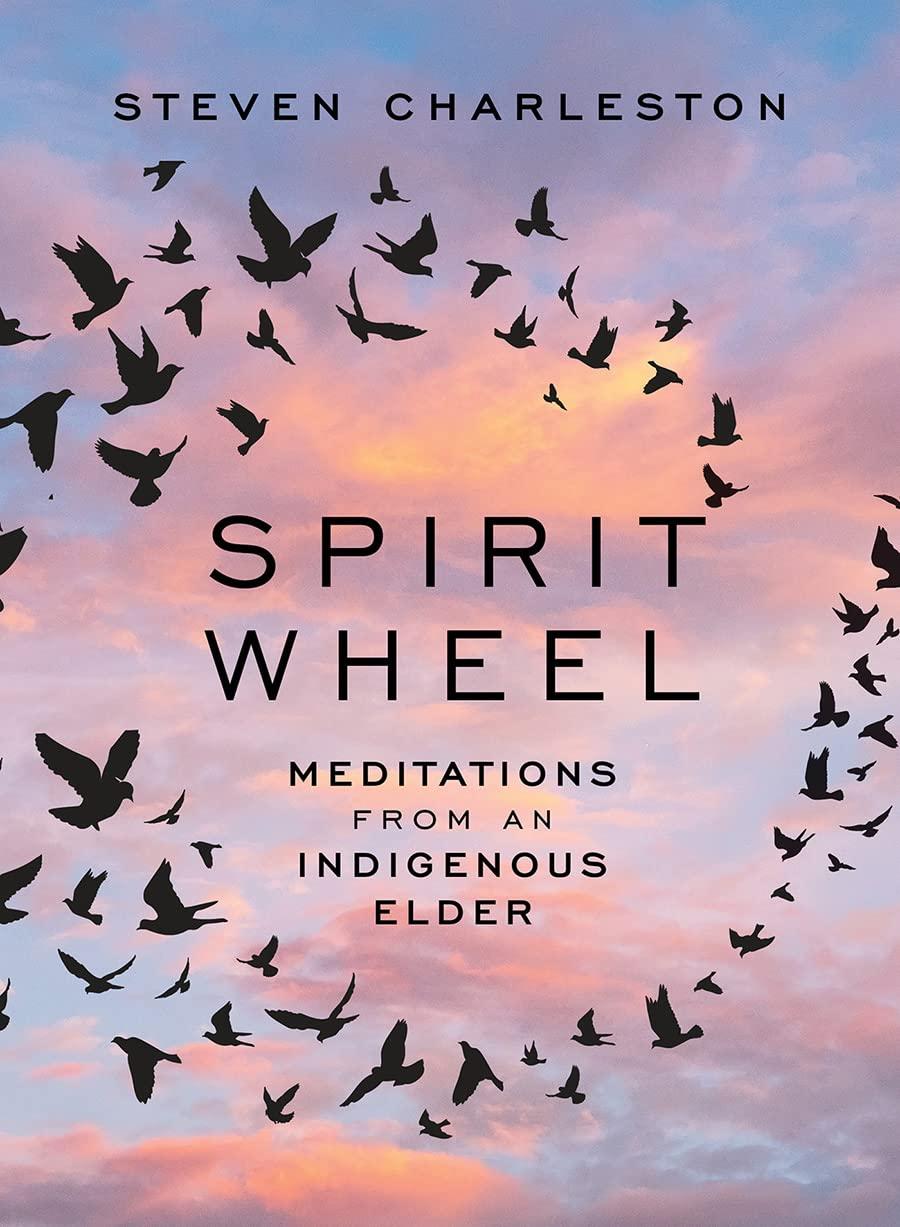 Spirit Wheel: Meditations from an Indigenous Elder