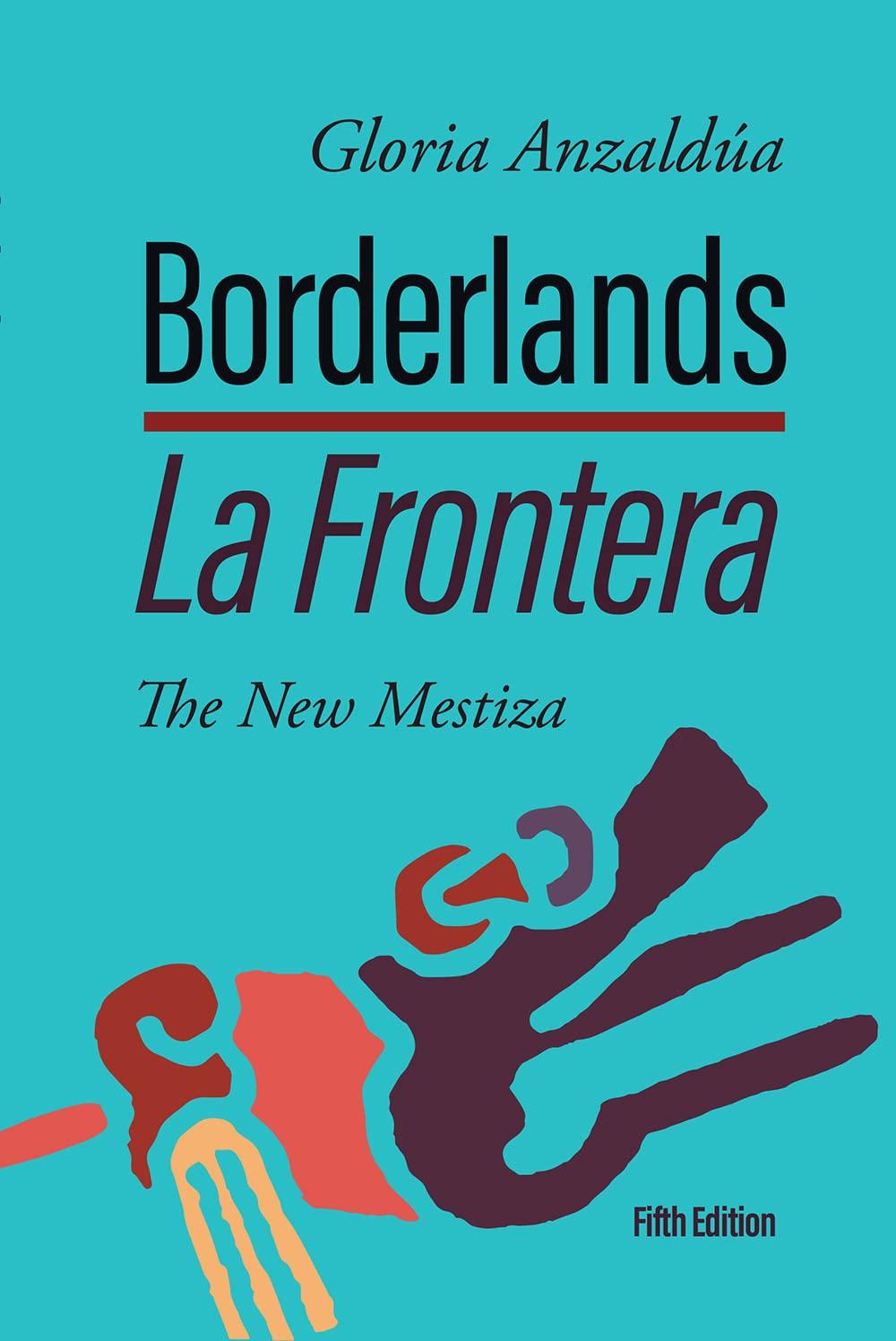 Borderlands / La Frontera: The New Mestiza, 5th Edition