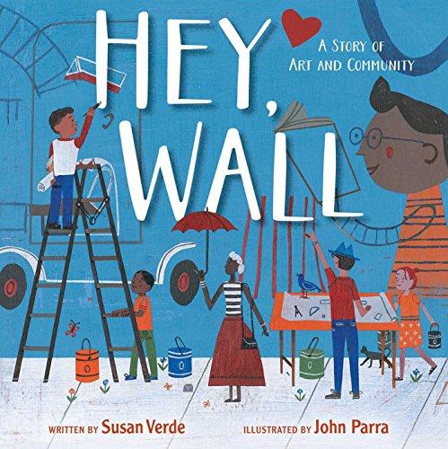 Hey, Wall: A Story of Art and Community Hardcover