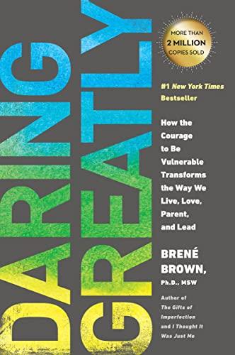 Daring Greatly: How the Courage to Be Vulnerable Transforms the Way We Live, Love, Parent, and Lead Paperback