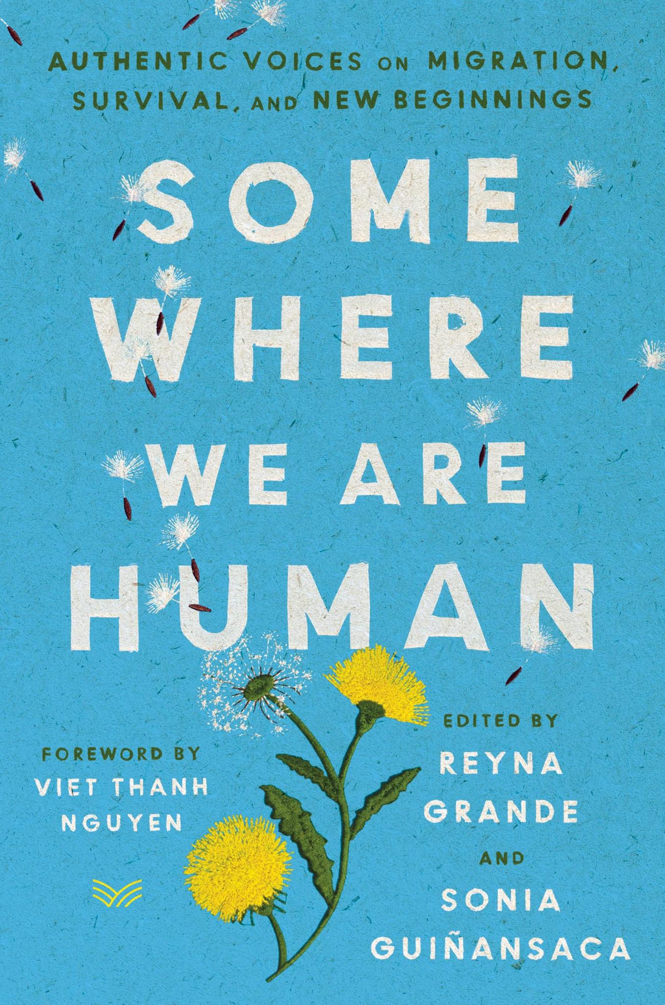 Somewhere We Are Human: Authentic Voices on Migration, Survival, and New Beginnings