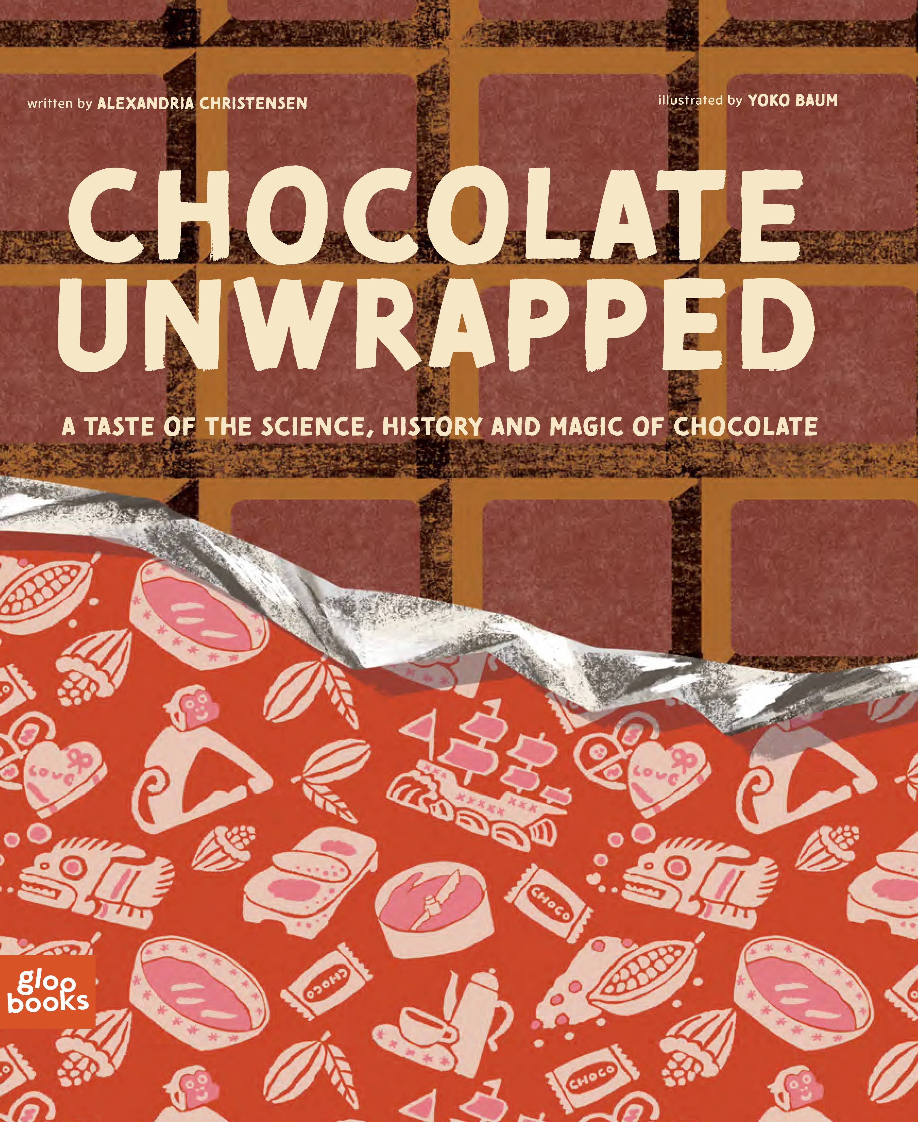 Chocolate Unwrapped: A Taste of the Science, History and Magic of Chocolate