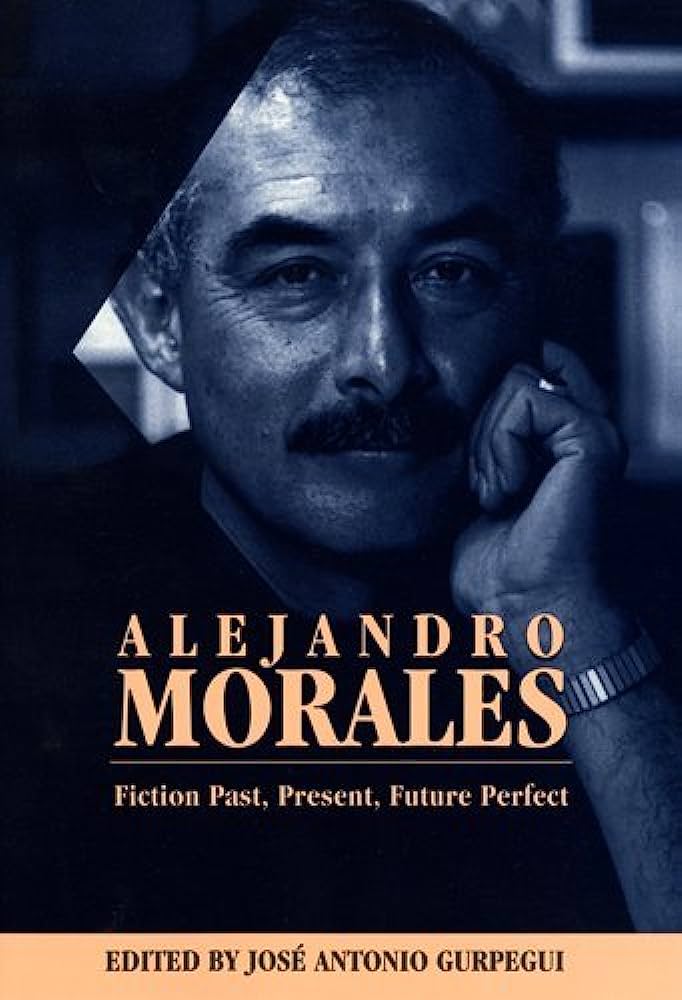 Alejandro Morales: Fiction Past, Present, Future Perfect (English and Spanish Edition)