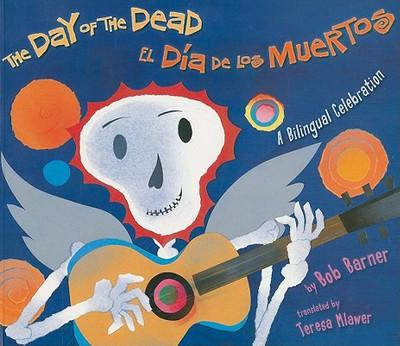 The Day of the Dead / El Día de Los Muertos: A Bilingual Celebration