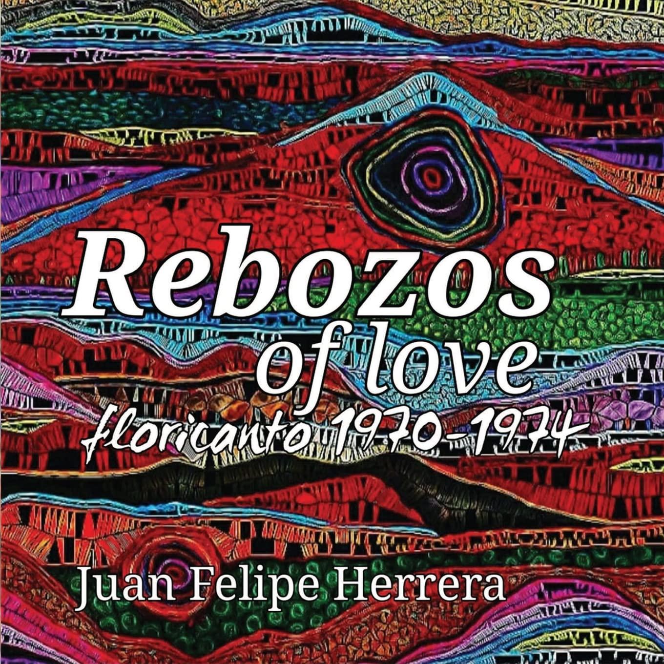 Rebozos of love: floricanto 1970-1974: floricanto Paperback