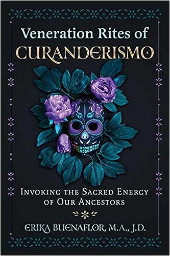 Veneration Rites of Curanderismo: Invoking the Sacred Energy of Our Ancestors