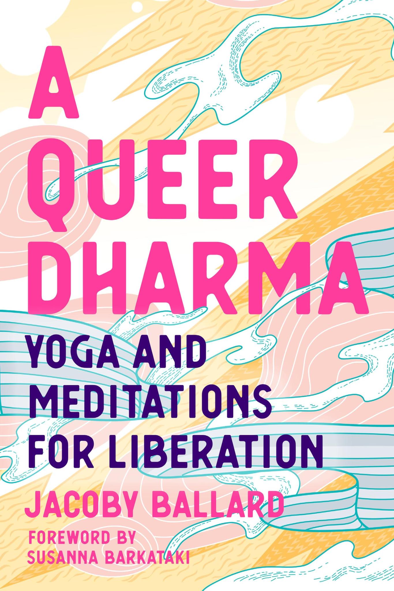 A Queer Dharma: Yoga and Meditations for Liberation