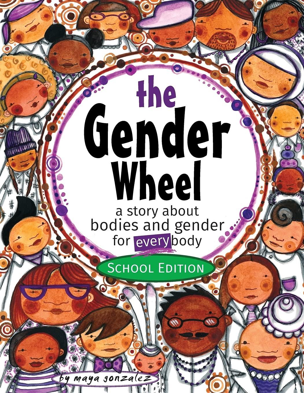 The Gender Wheel - School Edition: A Story About Bodies and Gender For Every Body