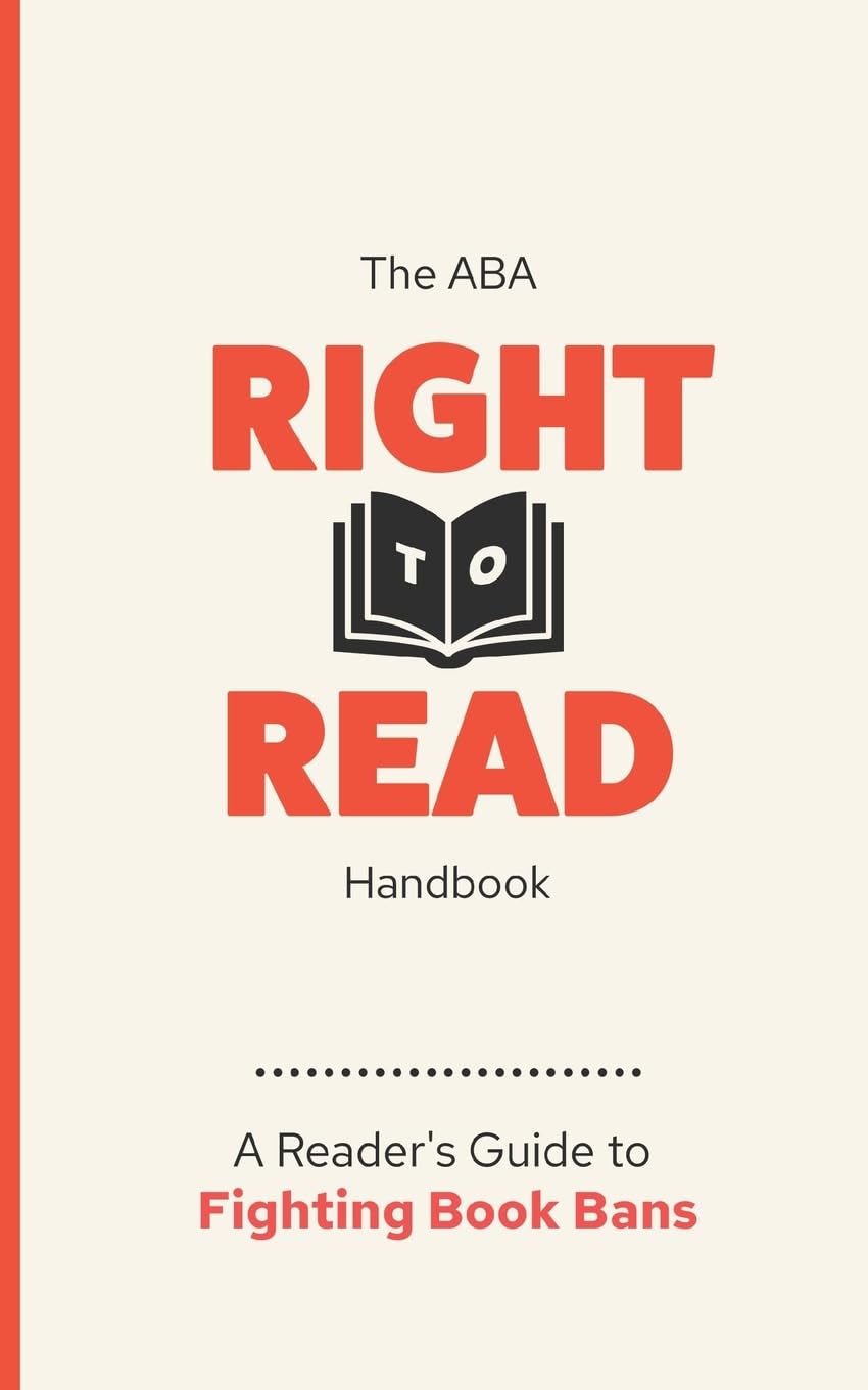 The ABA Right to Read Handbook: Fighting Book Bans and Why It Matters (2024)