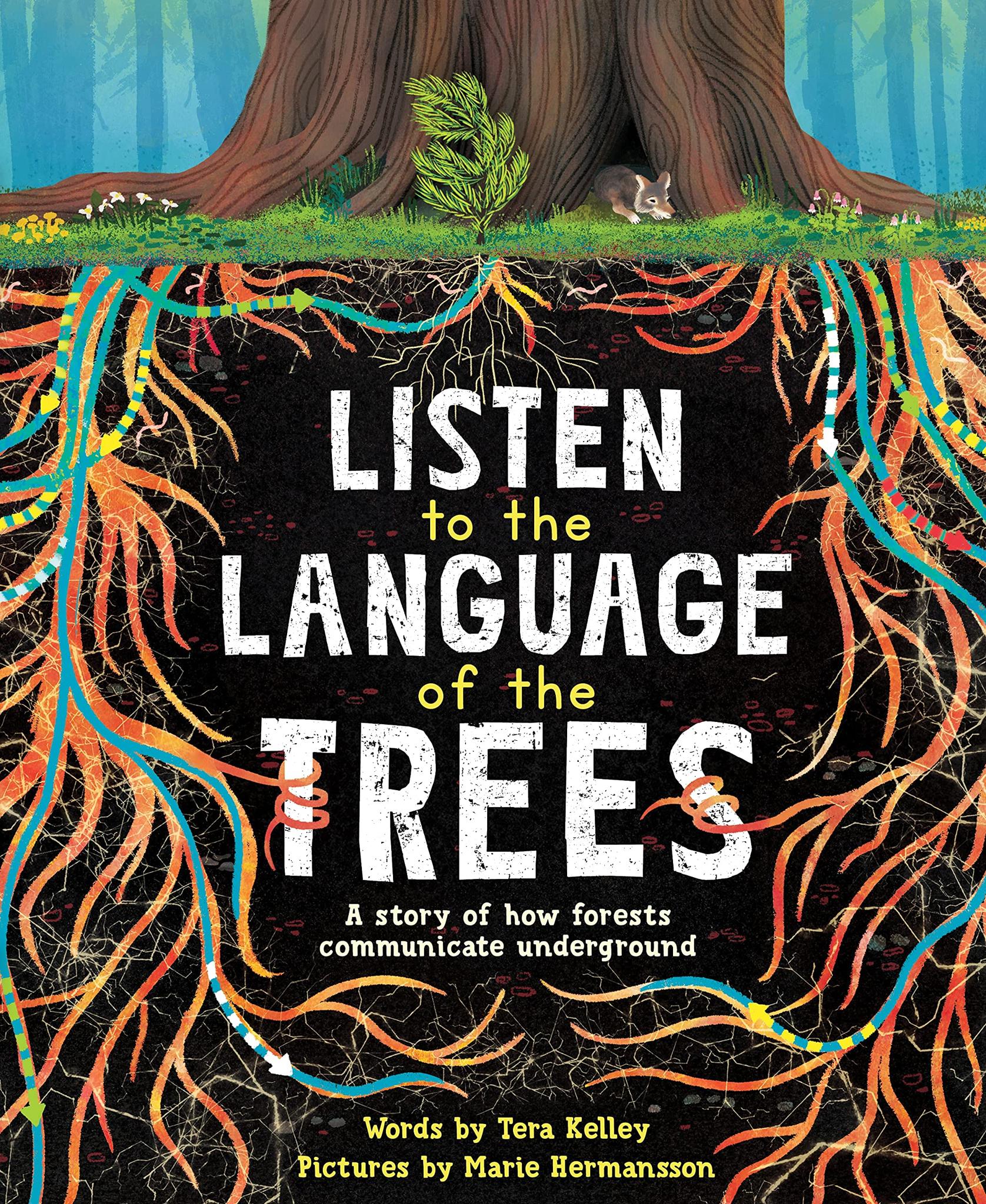 Listen to the Language of the Trees: A Story of How Forests Communicate Underground