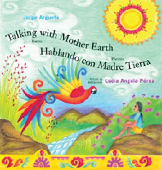 Talking with Mother Earth/Hablando con madre tierra: Poems/Poemas