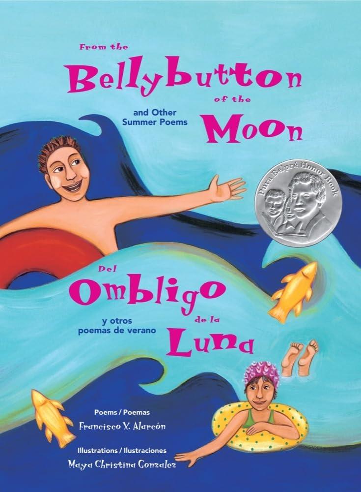 From the Bellybutton of the Moon: And Other Summer Poems / Del Ombligo de la Luna: Y Otros Poemas de Verano (The Magical Cycle of Seasons Series)