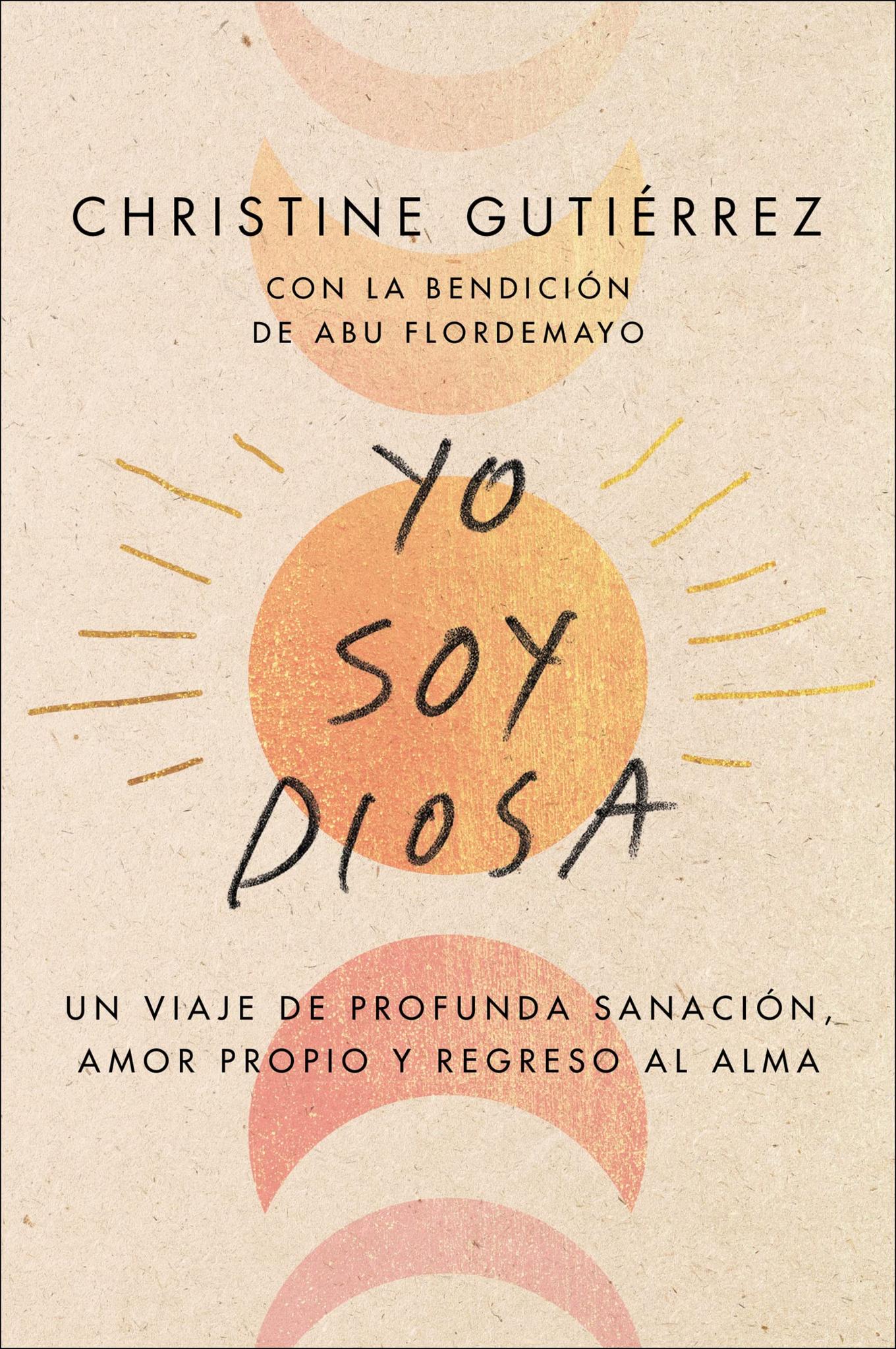 I Am Diosa  Yo Soy Diosa (Spanish Edition): Un Viaje de Profunda Sanación, Amor Propio Y Regreso Al Alma