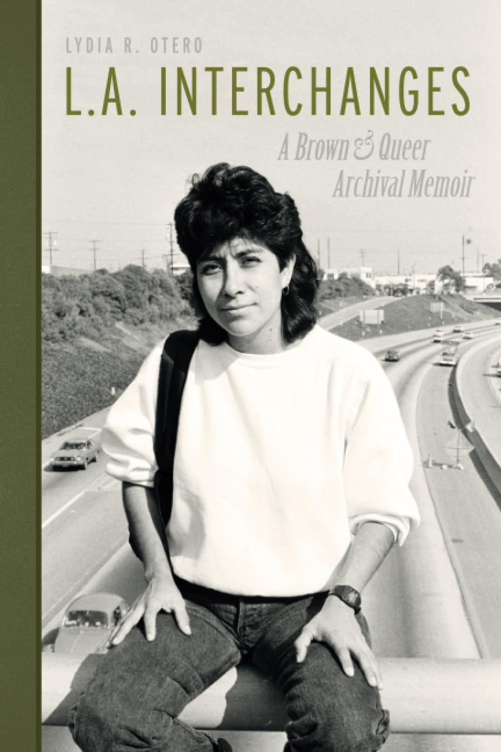 L.A. Interchanges : A Brown & Queer Archival Memoir