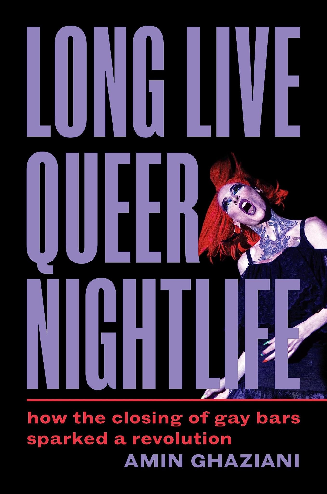 Long Live Queer Nightlife: How the Closing of Gay Bars Sparked a Revolution