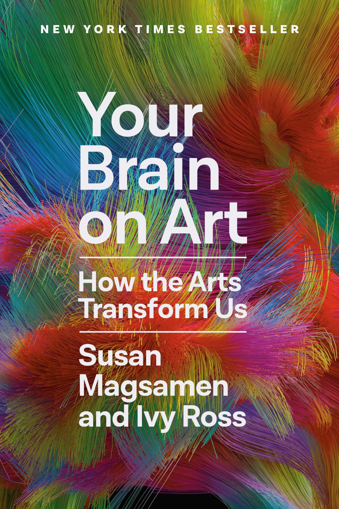 Your Brain on Art: How the Arts Transform Us Hardcover